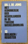 JONG, LOU DE. - Het Koninkrijk der Nederlanden in de Tweede Wereldoorlog. Deel 13. Bijlagen / register.