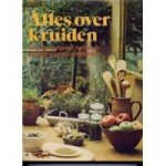 Rodway, Avril - Alles over kruiden, kweken oogsten bewaren recepten geneesmiddelen