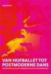 L. Utrecht - Van hofballet tot postmoderne dans De geschiedenis van het akademische ballet en de moderne dans