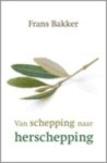 F. Bakker - Van Schepping naar Herschepping