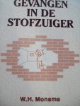W.H. Monsma - "Gevangen in de stofzuiger"  Een handreiking aan vrouwen die meer willen dan alleen maar huisvrouw zijn.
