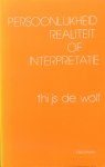 Wolf, Thijs de - Persoonlijkheid, realiteit of interpretatie