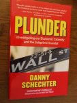 Schechter, Danny - Plunder. Investigating our economic calamity and the subprime scandal