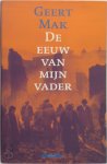 Geert Mak - De eeuw van mijn vader