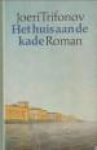 TRIFONOV, JOERI - Het huis aan de kade. roman