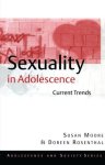 Susan Moore, Doreen A. Rosenthal - Sexuality in Adolescence: Current Trends