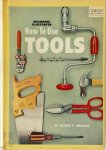 Alfred P. Morgan, Mechanix Illustrated - How to Use Tools
