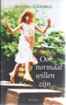 Campbell,. Sandra - Ook normaal willen zijn