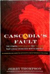 Thompson, Jerry - Cascadia's Fault The Coming Earthquake and Tsunami That Could Devastate North America