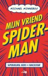Michael Minneboo 151054 - Mijn vriend Spider-Man: Superhelden, geeks en fancultuur