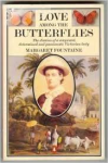 Fountaine, Margaret - LOVE AMONG THE BUTTERFLIES - The diaries of a wayward, determined and passionate Victorian Lady