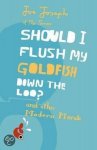 Joe Joseph - Should I Flush My Goldfish Down The Loo?