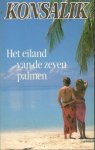 Konsalik - Het eiland van de zeven palmen  [isbn 9789022509104 ]