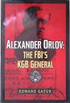 Gazur, Edward P. - Alexander Orlov: The FBI's KGB General