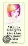 Viktorija Tokarjewa - Eine Liebe fürs ganze Leben