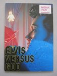 Henk Tas / Martin Bril / Rick Rococco - Elvis versus God