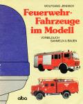 Wolfgang Jendsch - Feuerwehr-Fahrzeuge im Modell