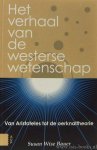 BAUER, S.W. - Het verhaal van de westerse wetenschap. Van Aristoteles tot de oerknaltheorie. Vertaling: André Haacke en Ruud van der Helm.