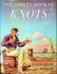 Clifford W. Ashley - The Ashley book of knots Every Practical Knot, what it looks like, who uses it, where it comes from and how to tie it.