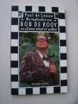 LEEUW, PAUL DE, - De dagboeken van Bob de Rooy en Annie staat er achter.