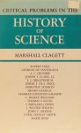 CLAGETT, M., (ED.) - Critical problems in the history of science.