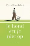 Petra Quaedvlieg - Je Hond Eet Je Niet Op