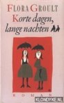 Groult, Flora - Korte dagen, lange nachten