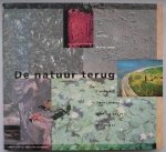 Dijs, Fred & Maurits Groen - De natuur terug. Honderd nederlanders over het bouwen van onland