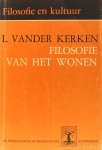 KERKEN, L. VANDER - Een filosofie van het wonen. Essay.