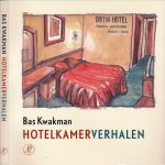 Kwakman, Bas. - Hotelkamerverhalen. Hotelkamer Verhalen