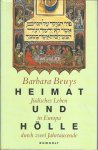 Beuys. Barbara - Heimat und Hölle. Jüdisches Leben in Europa durch zwei Jahrtausende. Religion, Geschichte, Kultur Beuys. Barbara - Heimat und Hölle. Jüdisches Leben in Europa durch zwei Jahrtausende. Religion, Geschichte, Kultur