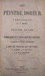 Watin, Charles Bourgeois, Firmin, J. de Montigny - Art de peintre, doreur et vernisseur, [...] douzième édition revue et entièrement refondue pour la fabrication et l’application des couleurs [...] et augmentée de l’art du peintre en voitures en marbres & en faux-bois
