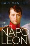 Bart van Loo 232705 - Napoleon De schaduw van de revolutie