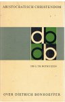 Rothuizen, Dr. G. Th. - Aristocratisch christendom - over Dietrich Bonhoeffer
