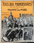 Ploeg, Maurice van: - Tous aux manoeuvres! Marche militaire [pour piano]
