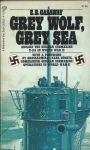 Gasaway, E.B. - Grey Wolf, Grey Sea - with a foreword by Grossadmiral Karl Dönitz, Commander German submarine operations in WWII