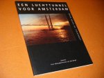 Alkemade, Fons; Thomas van den Bergh (red.) - Een Luchttunnel voor Amsterdam. Brug naar de Toekomst.