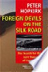 Peter Hopkirk 60169 - Foreign devils on the Silk Road the search for the lost cities and treasures of Chinese Central Asia