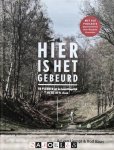 Ad van Liempt,  Rolf Baas - Hier is het gebeurd. 50 Plekken uit de bezettingstijd om bij stil te staan