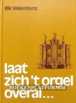 Valkenburg, Rik - Laat zich 't orgel overal...