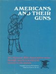 Trefethen, James B. (comp.) / Serven, James E. (ed.) - Americans and their guns. The National Rifle Association story through nearly a century of service to the nation.