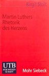 Stolt, Birgit - Stolt, Birgit-Martin Luthers Rhetorik des Herzens