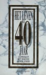 Jacques d`Ancona, Appie Baantjer, Bel Campo, Stephan van den Berg, Marjan Berk, Mark Blaisse, Hans van Breukelen, Hans Dulfer, Jan Janssen, Atje Keulen, Nico Scheepmaker, Hans Wiegel e.v.a. - Het leven bij 40 jaar - Gesprekken met bekende Nederlanders