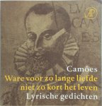 L.V. de Camoes - Ware voor zo lange liefde niet zo kort het leven Lyrische gedichten