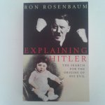 Rosenbaum, Ron - Explaining Hitler ; The Search for the Origins of his Evil? Rosenbaum, Ron - Explaining Hitler ; The Search for the Origins of his Evil?