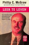 McGraw, Phillip C. - Leer te leven. Tien ondubbelzinnige levenslessen voor de belangrijkste keuzen in je leven