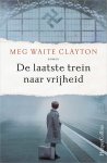 Meg Waite Clayton - De laatste trein naar vrijheid