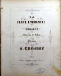 Croisez, A.: - La flûte enchantée de Mozart. Morceau de salon pour piano Croisez, A.: - La flûte enchantée de Mozart. Morceau de salon pour piano