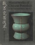  - Masterworks of Chinese Porcelain in the National Palace Museum
