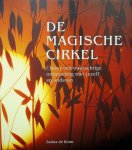 Bruin, Saskia de - De magische cirkel. Creëer een waarachtige ontmoeting met jezelf en anderen